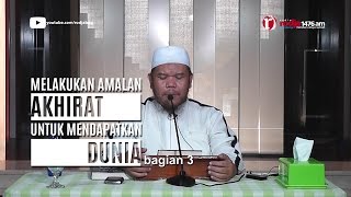 bab mengamalkan amalan akhirat untuk dunia (lanjutan) - ust Abu Haidar Assundawy