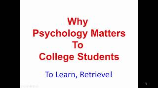 Why Psychology Matters - To Learn, Retrieve