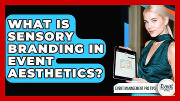 What Is Sensory Branding In Event Aesthetics? - Event Management Pro Tips
