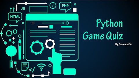 Program Python Game Quiz | Tugas Akhir Konsep Pemrograman | Sistem Informasi | Kelompok 6