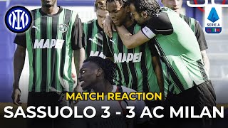 THANK YOU SASSUOLO! Sassuolo 3-3 AC Milan Reaction