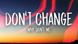 Why Don't We - Don't Change (Lyrics)