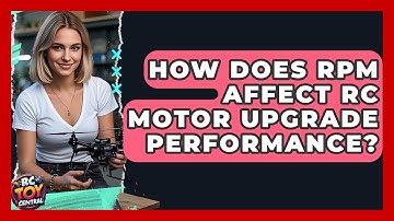 How Does RPM Affect RC Motor Upgrade Performance? - RC Toy Central