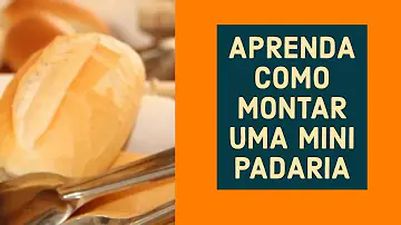 O que é preciso para montar uma mini padaria?