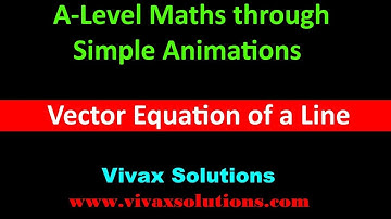 Vector Equation of a Line for A Level Pure Maths and Further Maths