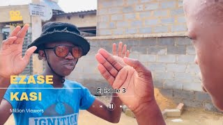 Ezase kasi Ep3(Max is dating Mbali)
