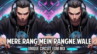 Mere Rang Mein Rangne Wale | Unique Circuit EDM Remix | Dj Ses Remix | Dj Sp sarisha