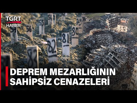 Hatay’daki Deprem Mezarlığında Bin 857 Cenaze Hala Kimliksiz! – TGRT Haber