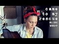 Came to my rescue  hillsong worship cover by isabeau