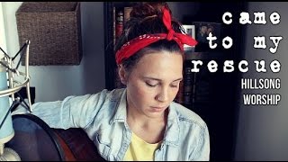 Came to My Rescue - Hillsong Worship (cover) by Isabeau chords