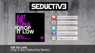 Kat Deluna - Drop It Low (Seductive Remix)
