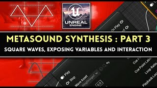 SQUARE WAVES, VARIABLES AND MORE: UE5 METASOUNDS SYNTHESIS PART 3