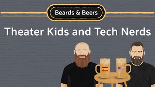 Beards Beers Theater Kids And Tech Nerds