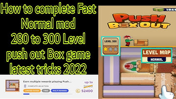 how to complete Fast Normal mod 300 Level push Box out game latest tricks 2022