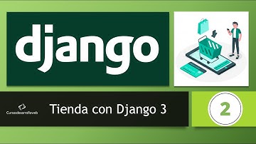 Tienda Django 3: Ajustando nuestro proyecto a través del archivo settings.py