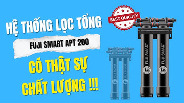 Đánh giá công nghệ hệ thống lọc tổng Fuji Smart APT 200: Có thật sự chất lượng? • Thế Giới Lọc Tổng