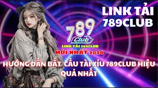 Link tải 789club | Link tải 789club mới nhất 2024 |Chia sẻ cách chơi 789club 2024 | tải 789club 2024