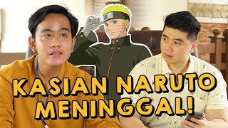 GIBRAN RAKABUMING : KASIAN NARUTO MENINGGAL!