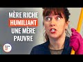 Mre riche humiliant une mre pauvre   dramatizemefrance