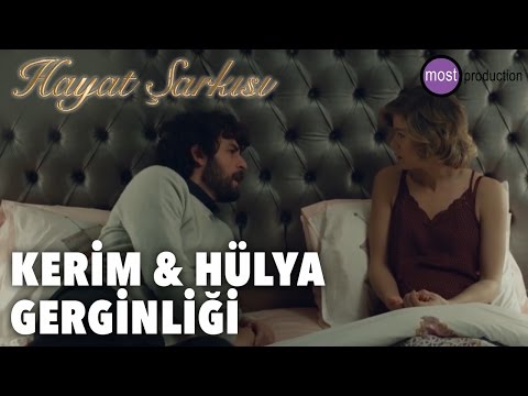 Hayat Şarkısı - Kerim ve Hülya Gerginliği