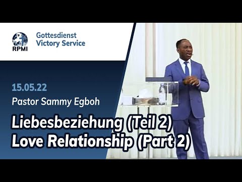 &quot;Liebesbeziehung (Teil 2)&quot; - RPMI-Gottesdienst - 15.05.2022 - Pastor Sammy Egboh