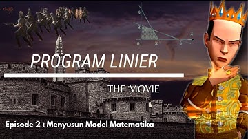 PROGRAM LINIER THE MOVIE II Episode 2 : Menyusun Model Matematika