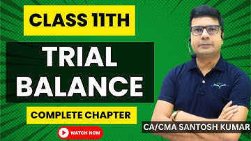 What is Trial Balance? Trial Balance Concept | Class 11 Accounts | CA/CMA Santosh Kumar