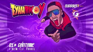 FYAHBWOY ❌ NEIM - CÁNTAME FEAT. PORCEL