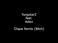 Yungstarz feat aslan  clique remix bitch