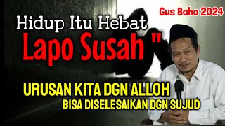 GUS BAHA || URUSAN KITA DGN ALLOH BISA DI SELESAIKAN DGN SUJUD ! @ngajigusbaha82