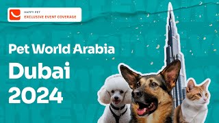 Highlights from Pet World Arabia 2024 | Happy Pet Events