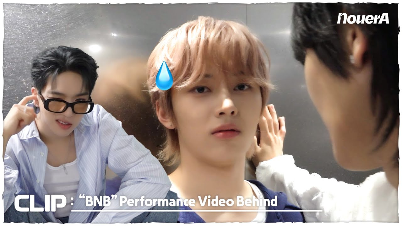[NouerA] BNB (Beauty and the Beast) Performance Video behind | 📎NouerA_Clip