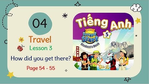 Smart Start 5 Unit 4 Lesson 3 How did you get there?