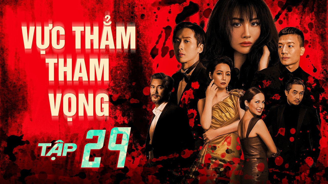 VỰC THẲM THAM VỌNG - Tập 29 | Quang Tuấn | Phim Tâm Lý Tình Cảm Xã Hội Việt Nam Mới Nhất 2025