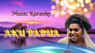 Karaoke Aku papua 🔴 Aku Papua Karaoke 🔴 Aku Papua Lirik { lagu aku papua }