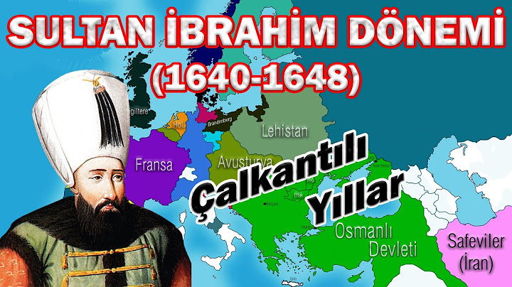 Sultan İbrahim Dönemi (Ayrıntılı Anlatım)