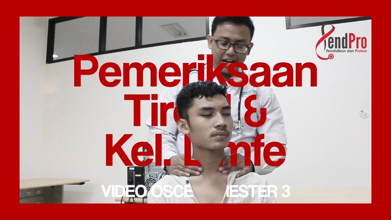 VIDEO PANDUAN OSCE SEMESTER 3 : PEMERIKSAAN TIROID & KELENJAR LIMFE