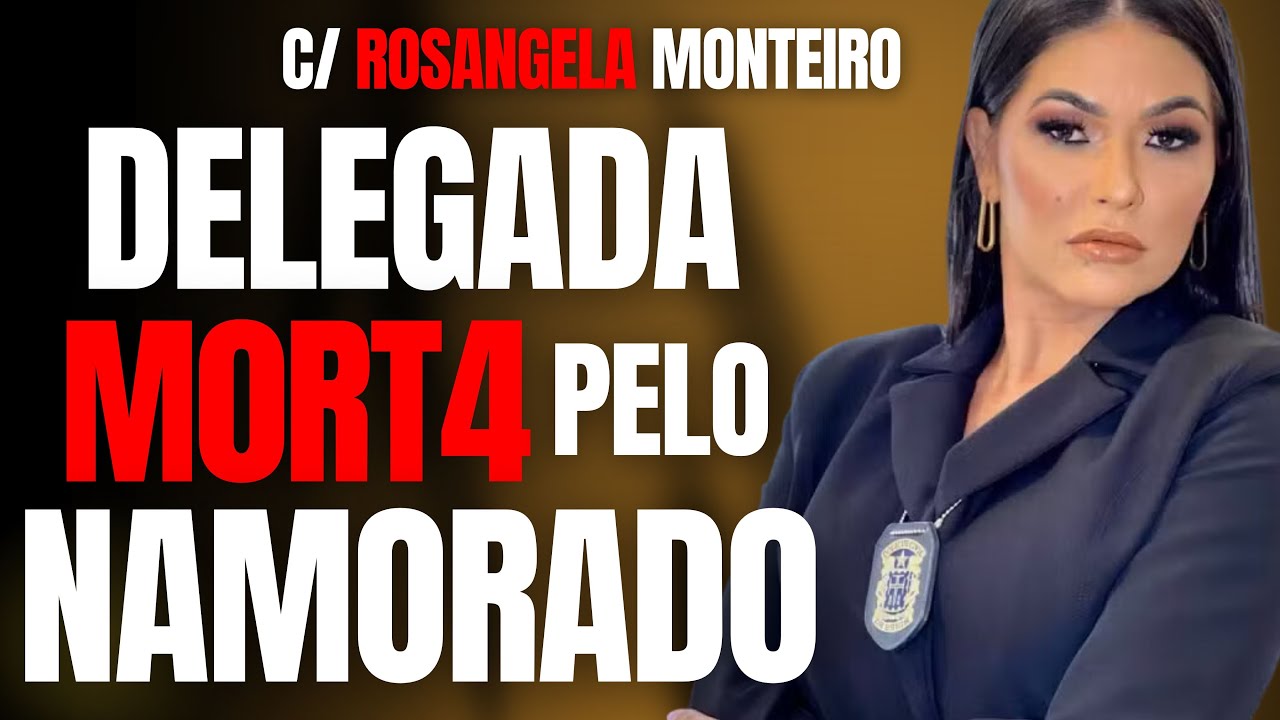 DELEGADA É M0RT4 PELO NAMORADO - C/ ROSANGELA MONTEIRO E DRA SOLANGE BERETTA