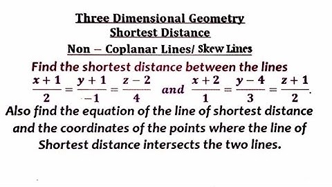 Practice Problem on finding Shortest Distance (S.D.) between two skew lines.Equation of line of S.D.