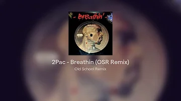 2Pac - Breathin (OSR Remix)