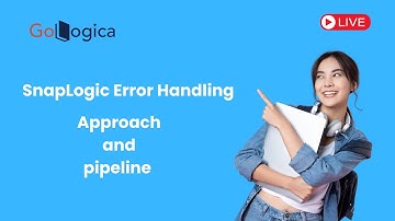 Live | SnapLogic Error Handling Approach and pipeline execution | GoLogica