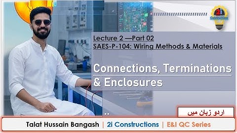 Lecture 2B - SAES P 104 | Wiring Methods & Materials Connections, Terminations, Cable Glands & Lugs