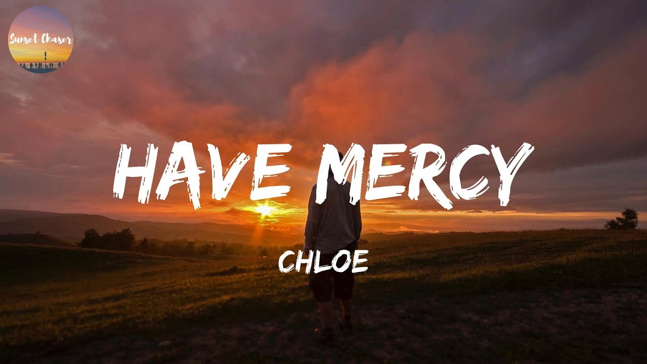 Chloe - Have Mercy (Lyrics)