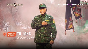 [FOCUS CAM] TỰ LONG - CHIẾC KHĂN PIÊU | TIẾT MỤC NHÓM ANH TRAI VƯỢT NGÀN CHÔNG GAI 2024