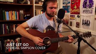 Video thumbnail of "Just Let Go(Sturgill Simpson Cover)"