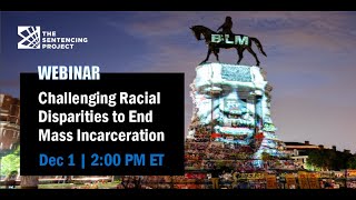 Webinar: Challenging Racial Disparities to End Mass Incarceration