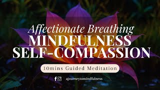 Affectionate Breathing - Mindfulness Self-Compassion Meditation | Cultivate Self-Love & Presence