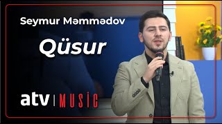 Seymur Məmmədov - Qüsur Resimi