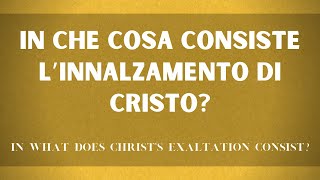 27: In che cosa consiste l’innalzamento di Cristo?