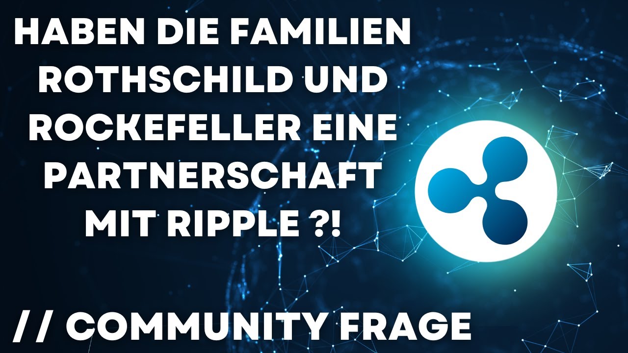 XRP News Deutsch Haben die Familien Rothschild, Rockefeller,